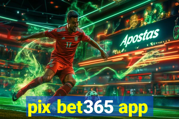 pix bet365 app